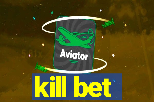 kill bet